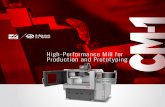 High-Performance Mill for Production and Prototyping M · for producing and prototyping small, high-precision 2D and 3D parts, such as those found in the communications, aerospace,