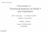 Technical features of ISDB-T and Hardware...ISDB-T Seminar Presentation 2. 2 ... ECMAScript (DVB HTML) CSS / DVB CA Multi 2 / ARIB B 25 MPEG-2 BC MPEG-2 AAC Inner 2/3Trellis Code Conv.code(1/2-7/8)