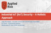 Industrial IoT (IIoT) Security A Holistic Approach · The Industrial IoT is projected to be worth $151bn 25% of identified attacks in enterprise will involve IoT However businesses