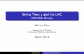 String Theory and the LHC - Physics Learning Laboratories€¦ · 2 Uniﬁcation: why generic in string theory? 3 Hierarchy: landscape (light higgs anthropic?) Michael Dine String