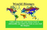 Follow along with your biome book to add/modify any notes you … · 2014-10-17 · What is a Biome? A biome is a large area with similar flora, fauna, and microorganisms. Most of