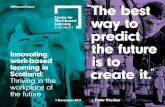 The best way to predict the future is to - Centre for Work ... · “The best way to predict the future is to ... Stay connected on LinkedIn by searching: Centre for Work-based Learning