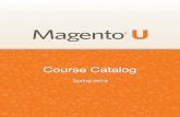 Magento U Course Catalog Spring 2013...Students will get up to speed on the current landscape of eCommerce and where it is heading. They will discover how a Magento eCommerce solution