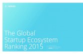The Global Startup Ecosystem Ranking 2015 · 2017-06-21 · 22 The Global Startup Ecosystem Ranking 28 Top 20 Deep Dives 32 Silicon Valley ... and from startup ecosystems all over