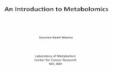 An Introduction to Metabolomics - Center for Cancer ResearchManna.pdf · An Introduction to Metabolomics Soumen Kanti Manna Laboratory of Metabolism . Center for Cancer Research .