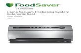 Home Vacuum Packaging System Automatic Seal...Important Safeguards 2 Important Tips 3 Features of your FoodSaver® appliance4 Using your FoodSaver® appliance 10 Marinate mode 13 How