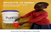 SPOUTS of Water · 3 SPOUTS’ social programs enable the poorest and most vulnerable members of the Ugandan community to gain access to safe and clean drinking water. Our social
