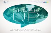 SPEAK UP - Evangelical Alliance · SPEAK UP What does the law say? The strength of the legal protection to speak freely about Jesus Christ and all topics affecting freedom of conscience