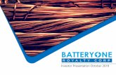 Introduction - BatteryOne Royalty€¦ · Investor Presentation October 2018. 1. Introduction. 2. E. Early Mover Advantage in Battery/Base Metal : Royalties • There are currently