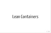 Lean Containers - Heavybit€¦ · Production: 10+ containers (across any number of VMs) Development: 10 containers on 1 dev VM Re-use the same container images for prod and dev How