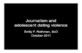 Emily F. Rothman, ScD October 2011 - Home - Dart Center Rothman Dart ppt.pdf · Emily F. Rothman, ScD October 2011 . Agenda 1) How common is ADV? 2) Why does it happen? 3) Media coverage