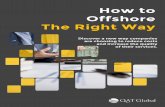 How to Offshore The Right Way - qat.com · How to Offshore The Right Way. Contents Table of Contents ... Proximity 4 Cost Savings 5 Skilled Labor 6 Why Outsource to a Nearshore Team?