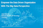 Empower the Data Driven Organization With The Big Data ... · Empower the Data Driven Organization With The Big Data Perspective Chan Chee Kin Enterprise Architect, HP Technology