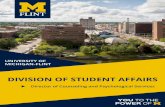 DIVISION OF STUDENT AFFAIRS - University of Michigan–Flint · 2018-08-17 · WHY UM-FLINT? ~ The campus is an integral part of the University of Michigan, a world class public university.
