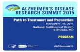 ALZHEIMER’S DISEASE RESEARCH SUMMIT 2015 AD Summit Program.pdf · ALZHEIMER’S DISEASE RESEARCH SUMMIT 2015: PATH TO TREATMENT AND PREVENTION SUMMIT PURPOSE AND GOALS Need: Despite