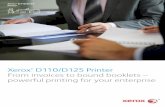 Xerox D110/D125 Printer · From bills to booklets, the Xerox ® D110/ D125 Printer is your advantage ... documents into promotional marketing pieces with targeted, personalised information.