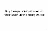 Drug Therapy Individualization for Patients with Chronic ...Therapy in Patients with Chronic Kidney Disease Definition of chronic kidney disease (CKD): •It is the presence of abnormalities