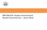 SRO Health Impact Assessment Health Commission – June …...Health Commission – June 2014. Introduction: SRO Health Impact Assessment . Our Vision: We work towards achieving better