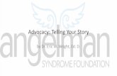 Advocacy: Telling Your Story - Angelman Syndrome€¦ · •Social Media plays a major role in modern day advocacy –Angelman Protection and Rights Group •Elected officials are