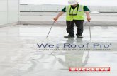 Wet Roof Pro’ · The Wet Roof Pro’ has been designed to locate leaks on flat roofing systems which incorporate dielectric membrane overlays such as single-ply, asphalt, bitumen