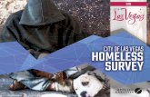 Homeless Survey - Las Vegas...conditions and reasons for being homeless Survey Parameters: Timeframe: Summer/Fall 2016; most responses from 9AM to 9PM Method: Intercept survey at locations