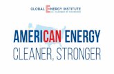 GEI’s - Global Energy Institute · 2 American Energy: Cleaner, Stronger promotes a national energy agenda that drives innovation, lowers emissions and fosters economic growth. As