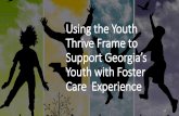 Using the Youth Thrive Frame to Support Georgia’s …...Agenda • Overview: GradNation, Georgia, and Youth Thrive • Testimonials: The Role of Youth Thrive In Our Work and Lives
