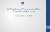 30-Year National Transportation Policy Framework to the ...Today’s Webinar • Validate key trends and assumptions that will influence the 30 year plan. • Develop futuristic visions