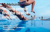 MyHelsinki: helping people find the best of Helsinki · 2018-12-20 · MyHelsinki: helping people find the best of Helsinki Jenny Taipale Head of Partnerships and Networks ... Customer