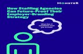 How Staffing Agencies Can Future-Proof Their Employer ... · 1. Your staffing agency’s brand narrative that illustrates the value that your agency can add to the candidate’s experience