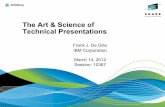 The Art & Science of Technical Presentations...The Art & Science of Technical Presentations Frank J. De Gilio IBM Corporation March 14, 2012 Session: 10367 . 2 . 4 . Death by PowerPoint