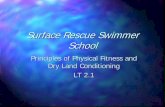 Surface Rescue Swimmer School - United States Navy · The Rescue Swimmer School Dry Land Conditioning Program is a comprehensive, total body workout designed by an exercise physiologist