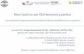 How (not) to use TLS between 3 partiesconfiance-numerique.clermont-universite.fr/Slides/I-Bourneanu.pdfHow (not) to use TLS between 3 parties = Formal Model for Authenticated and Confidential
