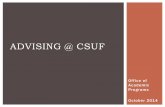 ADVISING @ CSUFADVISING @ CSUF Significantly improve student success, increase the number of college credential holders, and close attainment gaps for traditionally underrepresented
