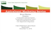Bruce Blanton Director - Agricultural Marketing Service · Bruce Blanton . Director . Transportation Services Division . Transportation & Marketing Program . Agricultural Marketing