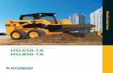 HYUNDAI SKID STEER LOADER Equipped with Tier …...HSL650-7A HSL850-7A HYUNDAI SKID STEER LOADER Equipped with Tier 3 Engine * Photo may include optional equipment HSL650-HSL850-7A_en.indd
