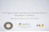 A Programmatic Interface for Particle Plasma Simulation in ... · A Programmatic Interface for Particle Plasma Simulation in Python PRELIMINARY RESULTS WITH PYCUDA Min Ragan-Kelley