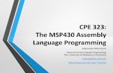 CPE 323: The MSP430 Assembly Language Programminglacasa.uah.edu/portal/Upload/teaching/cpe323/... · The MSP430 Assembly Language Programming Aleksandar Milenkovic Electrical and