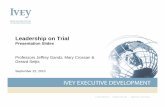 Leadership on Trial - Ivey Business School · Leadership on Trial Presentation Slides Professors Jeffrey Gandz, Mary Crossan & Gerard Seijts September 22, 2010