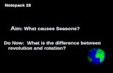 What Causes Seasons?mrlafrancaearthscience.weebly.com/uploads/2/3/1/8/23188960/lesso… · •The Earth’s orbit around the Sun in not a perfect circle. •The Earth’s orbit has