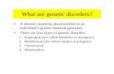 What are genetic disorders? - Houston Independent School District · 2013-11-04 · What are genetic disorders? • A disease caused by abnormalities in an individual’s genetic