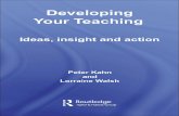 Developing Your Teaching: Ideas, Insight and Actiondocshare01.docshare.tips/files/6176/61763883.pdf · Developing Your Teaching: Ideas, Insight and Action – Peter Kahn and Lorraine