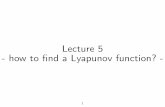 Lecture 5 - how to ﬁnd a Lyapunov function?€¦ · R. M. Murray Lyapunov Stability Analysis 17 October 2007 This lecture provides an overview of Lyapunov stability for time-invariant