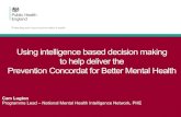 Using intelligence based decision making to help deliver ...govconnect.org.uk/images/events/mental-health-2018/... · Using intelligence based decision making to help deliver the