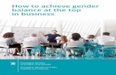 How to achieve gender balance at the top in business · How to achieve gender balance at the top in business. TIPS FOR BETTER ... and bold companies have begun to crack the glass