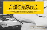 DIGITAL SKILLS FOR HEALTH PROFESSIONALS · Establish mandatory tailored training programs on digital skills for health ... This glimpse of the further digitization of health systems