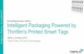 Thin Film Electronics ASA (“Thinfilm”): Intelligent …...Intelligent Packaging Powered by Thinfilm's Printed Smart Tags AIPIA, 2 October 2012 Torgrim Takle, CFO and Chief Strategist