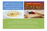 20th Anniversary Corporate Lunch Catering Menu... · The Team About Vaso Experience Authentic Northern Italy & Provence Cuisine Vaso Azzurro offers a wonderful array of delicious