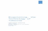 Bioprinting, the Technology of Tomorrowbray/Courses/89s-MOU/2016-F… · Web viewAccording to the Oxford Dictionary, bioprinting is defined as “The use of 3D printing technology