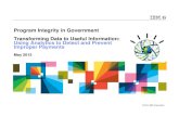 Program Integrity in Government Transforming Data to ......Dashboards • Create and deploy easy-to-understand reports, dashboards, and scorecards • View information with real-time